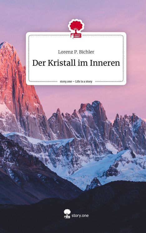 Lorenz P. Bichler: Der Kristall im Inneren. Life is a Story - story.one, Buch