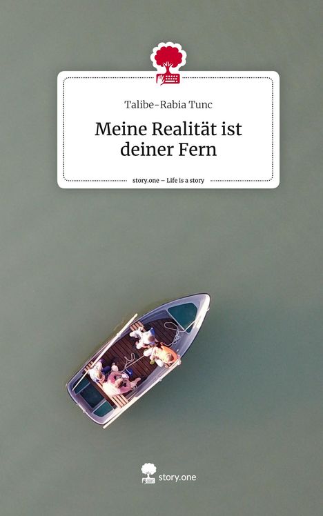 Talibe-Rabia Tunc: Meine Realität ist deiner Fern. Life is a Story - story.one, Buch