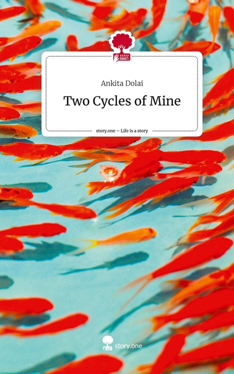 Ankita Dolai: Two Cycles of Mine. Life is a Story - story.one, Buch