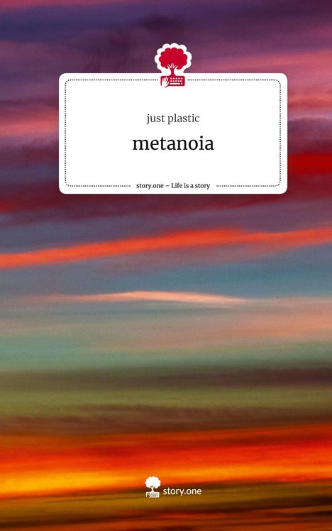 Just Plastic: metanoia. Life is a Story - story.one, Buch