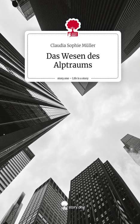 Claudia Sophie Müller: Das Wesen des Alptraums. Life is a Story - story.one, Buch