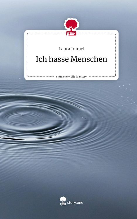 Laura Immel: Ich hasse Menschen. Life is a Story - story.one, Buch