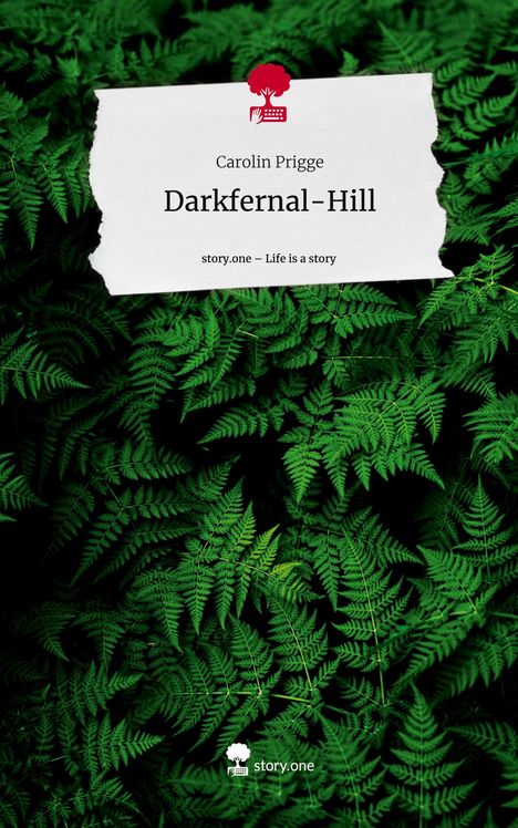 Carolin Prigge: Darkfernal-Hill. Life is a Story - story.one, Buch