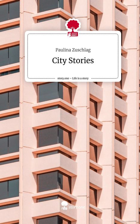 Paulina Zuschlag: City Stories. Life is a Story - story.one, Buch