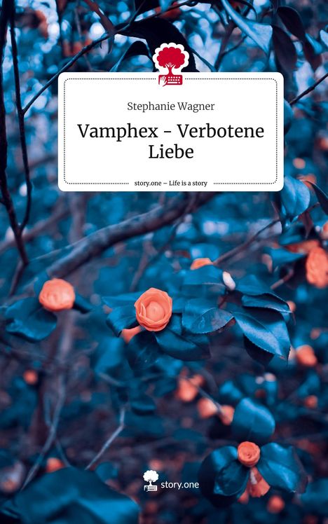 Stephanie Wagner: Vamphex - Verbotene Liebe. Life is a Story - story.one, Buch