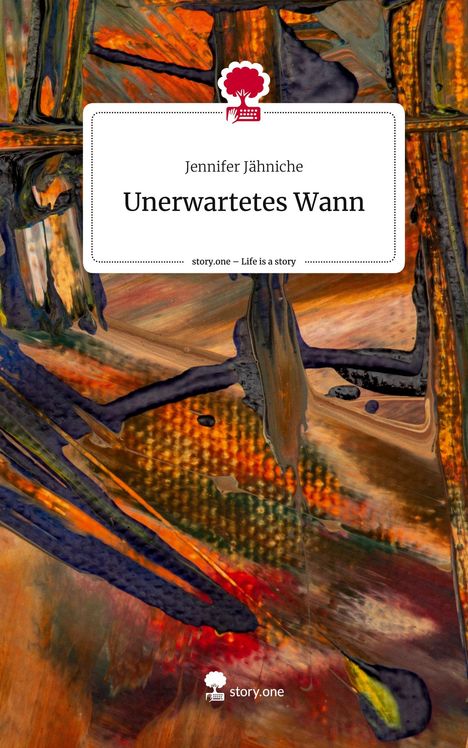 Jennifer Jähniche: Unerwartetes Wann. Life is a Story - story.one, Buch