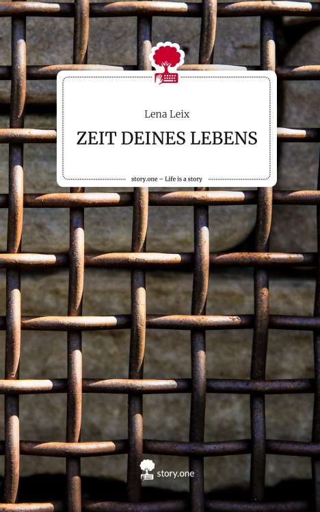 Lena Leix: ZEIT DEINES LEBENS. Life is a Story - story.one, Buch