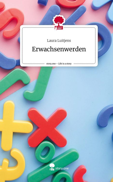Laura Luitjens: Erwachsenwerden. Life is a Story - story.one, Buch
