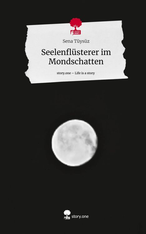 Sena Tüysüz: Seelenflüsterer im Mondschatten. Life is a Story - story.one, Buch