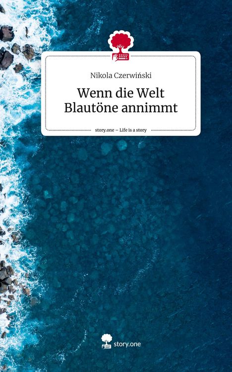 Nikola Czerwinski: Wenn die Welt Blautöne annimmt. Life is a Story - story.one, Buch