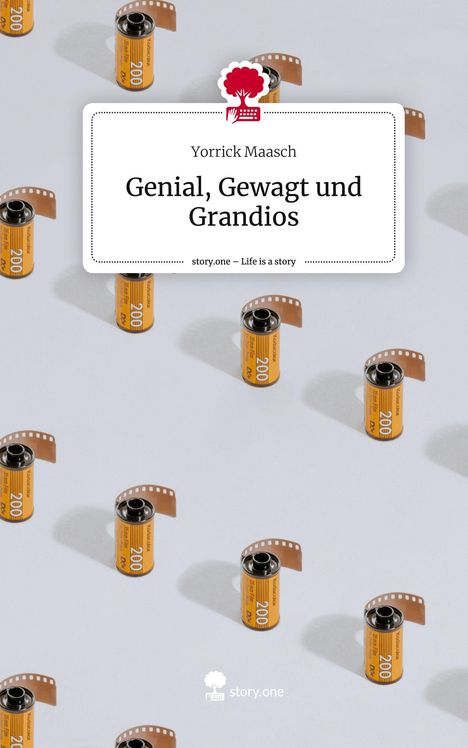 Yorrick Maasch: Genial, Gewagt und Grandios. Life is a Story - story.one, Buch