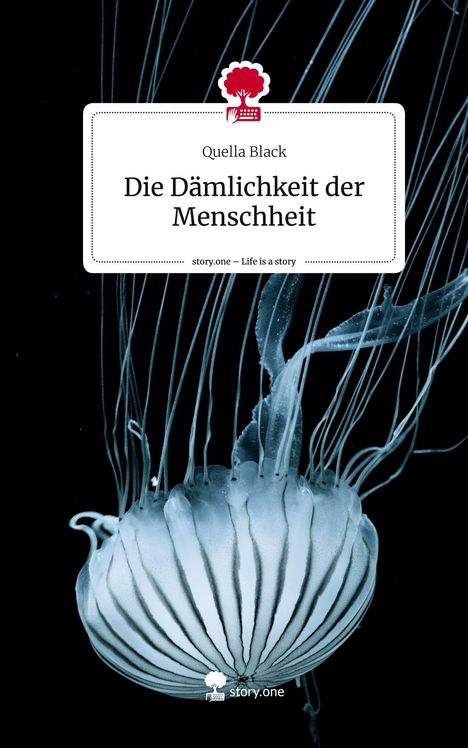 Quella Black: Die Dämlichkeit der Menschheit. Life is a Story - story.one, Buch