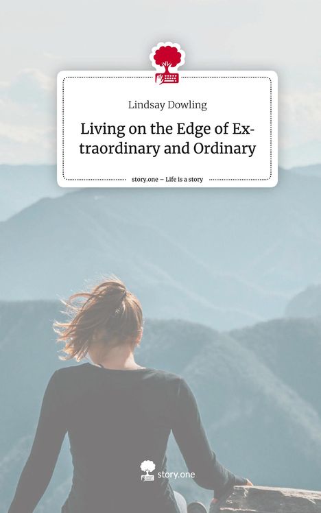 Lindsay Dowling: Living on the Edge of Extraordinary and Ordinary. Life is a Story - story.one, Buch