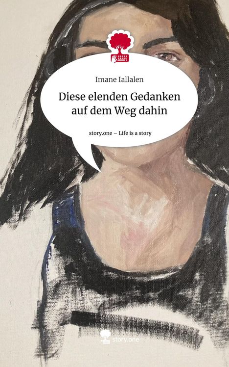 Imane Iallalen: Diese elenden Gedanken auf dem Weg dahin. Life is a Story - story.one, Buch