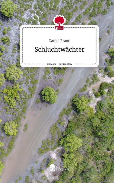 Daniel Braun: Schluchtwächter. Life is a Story - story.one, Buch