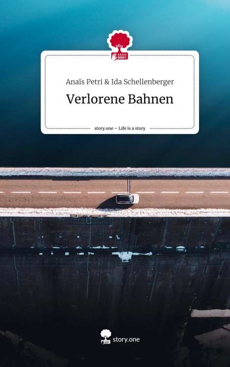 Anaïs Petri &amp; Ida Schellenberger: Verlorene Bahnen. Life is a Story - story.one, Buch