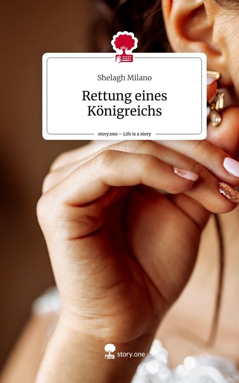 Shelagh Milano: Rettung eines Königreichs. Life is a Story - story.one, Buch