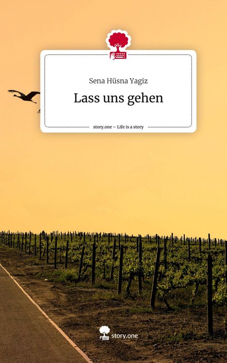 Sena Hüsna Yagiz: Lass uns gehen. Life is a Story - story.one, Buch