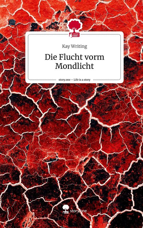 Kay Writing: Die Flucht vorm Mondlicht. Life is a Story - story.one, Buch