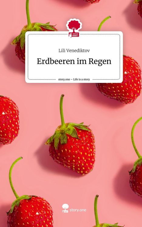 Lili Venediktov: Erdbeeren im Regen. Life is a Story - story.one, Buch