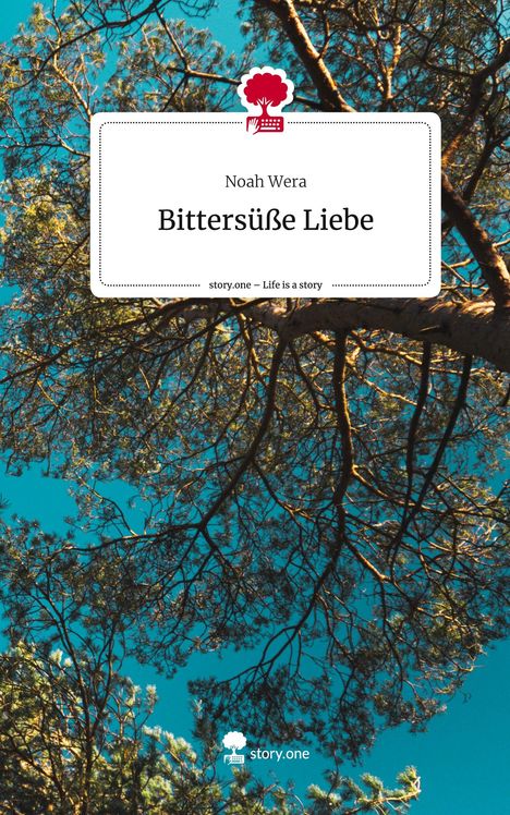 Noah Wera: Bittersüße Liebe. Life is a Story - story.one, Buch
