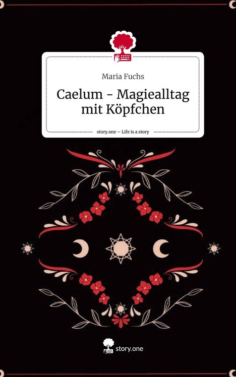 Maria Fuchs: Caelum - Magiealltag mit Köpfchen. Life is a Story - story.one, Buch