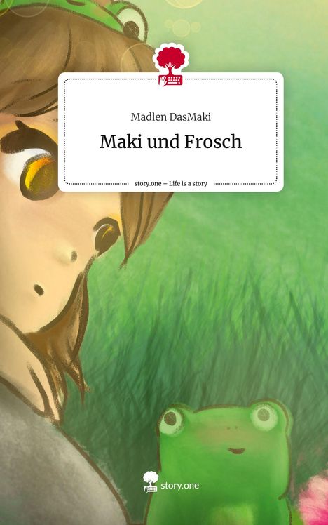 Madlen DasMaki: Maki und Frosch. Life is a Story - story.one, Buch
