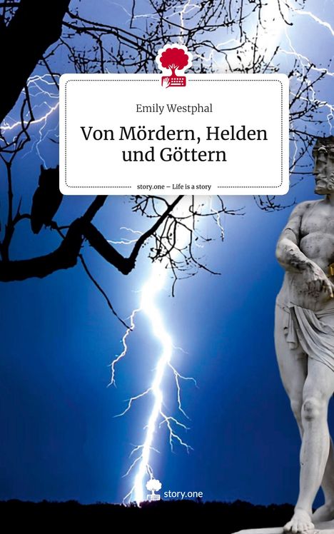 Emily Westphal: Von Mördern, Helden und Göttern. Life is a Story - story.one, Buch