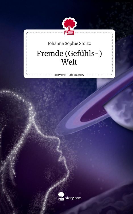 Johanna Sophie Stortz: Fremde (Gefühls-) Welt. Life is a Story - story.one, Buch