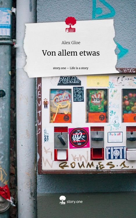 Alex Gloe: Von allem etwas. Life is a Story - story.one, Buch