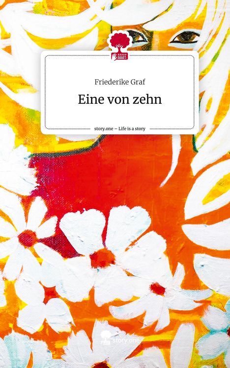 Friederike Graf: Eine von zehn. Life is a Story - story.one, Buch