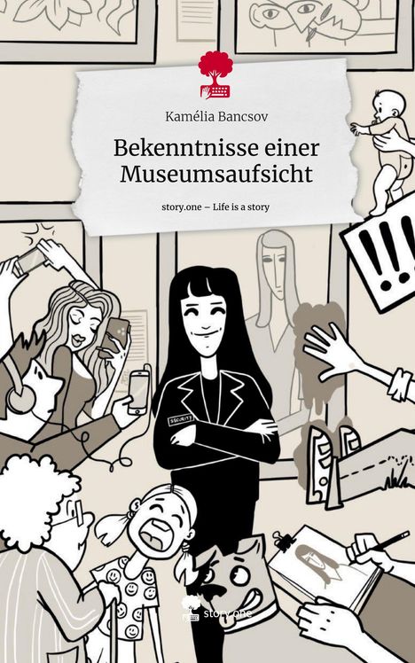 Kamélia Bancsov: Bekenntnisse einer Museumsaufsicht. Life is a Story - story.one, Buch