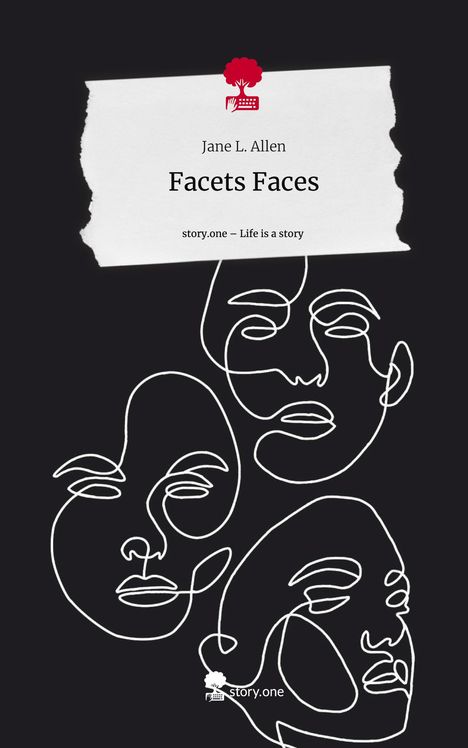 Jane L. Allen: Facets Faces. Life is a Story - story.one, Buch