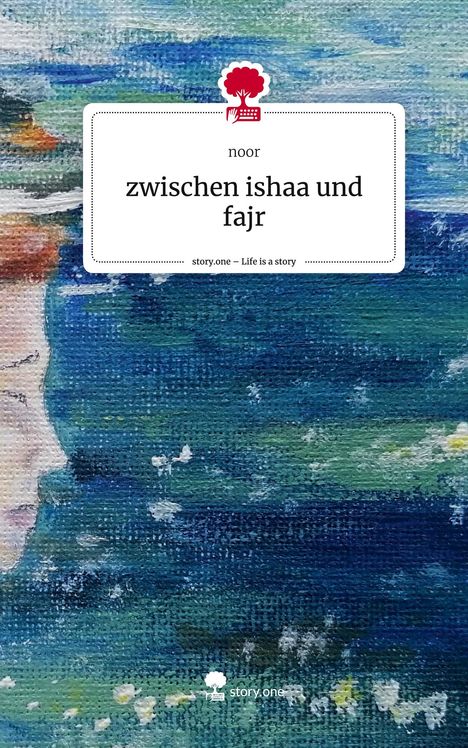 Noor: zwischen ishaa und fajr. Life is a Story - story.one, Buch