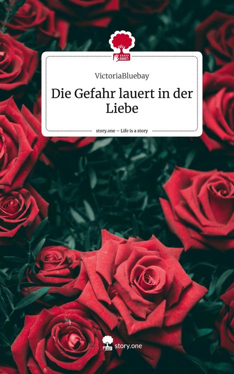 VictoriaBluebay: Die Gefahr lauert in der Liebe. Life is a Story - story.one, Buch