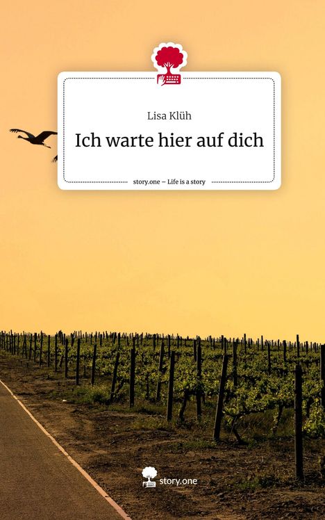 Lisa Klüh: Ich warte hier auf dich. Life is a Story - story.one, Buch