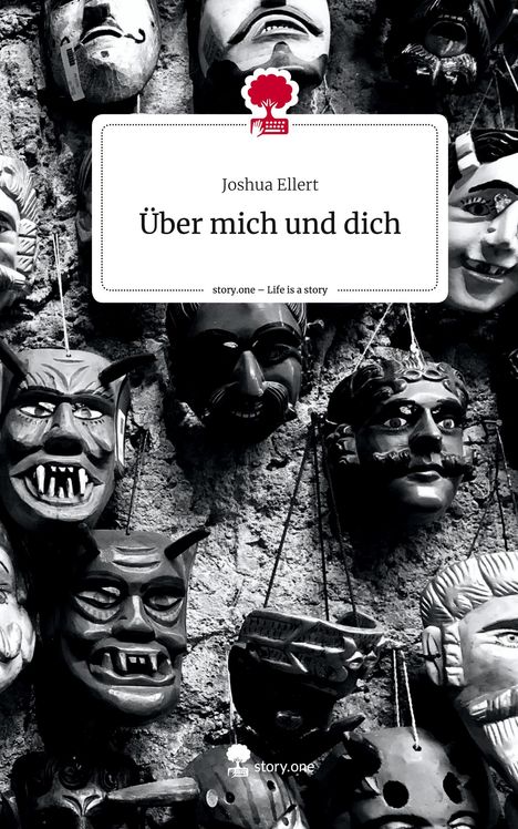 Joshua Ellert: Über mich und dich. Life is a Story - story.one, Buch