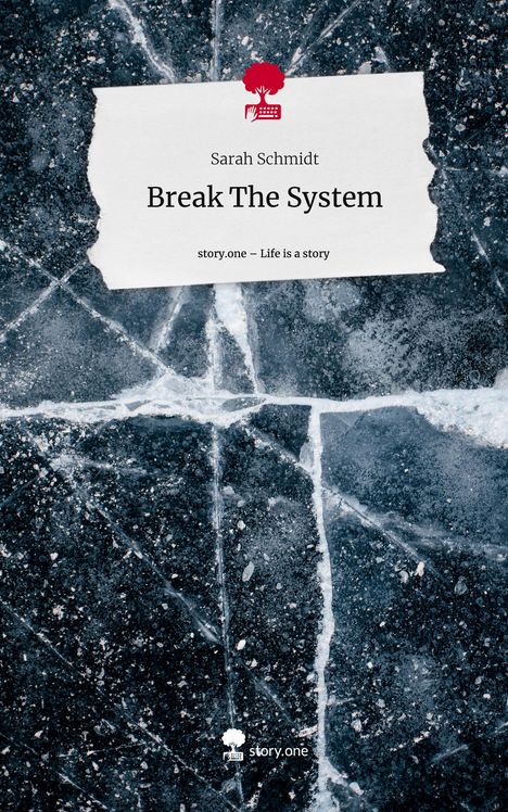 Sarah Schmidt: Break The System. Life is a Story - story.one, Buch