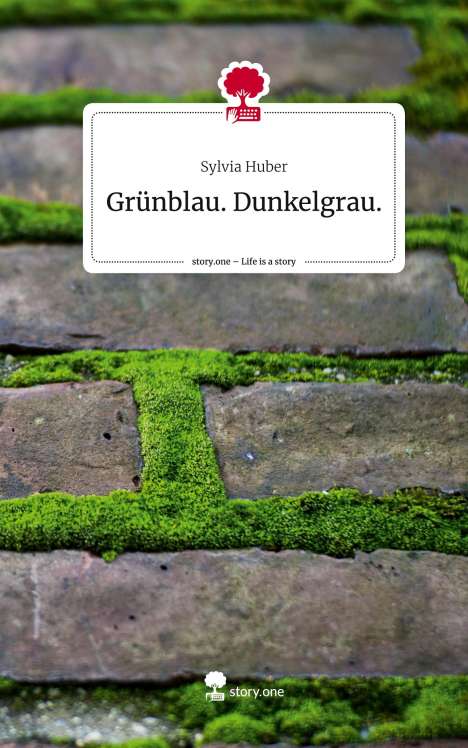Sylvia Huber: Grünblau. Dunkelgrau.. Life is a Story - story.one, Buch