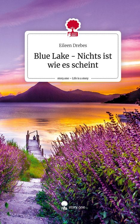 Eileen Drebes: Blue Lake - Nichts ist wie es scheint. Life is a Story - story.one, Buch