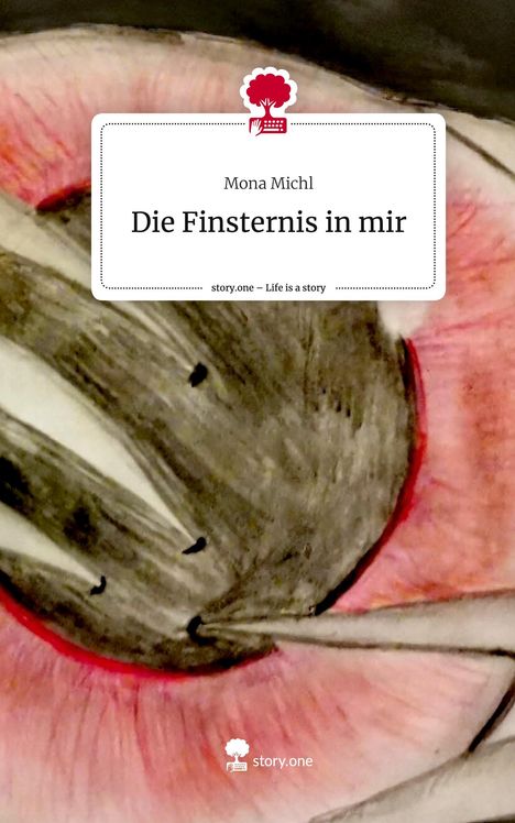 Mona Michl: Die Finsternis in mir. Life is a Story - story.one, Buch