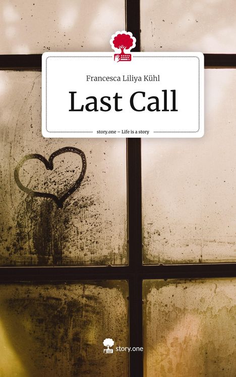 Francesca Liliya Kühl: Last Call. Life is a Story - story.one, Buch