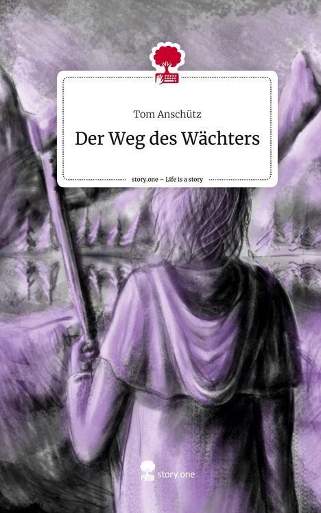 Tom Anschütz: Der Weg des Wächters. Life is a Story - story.one, Buch