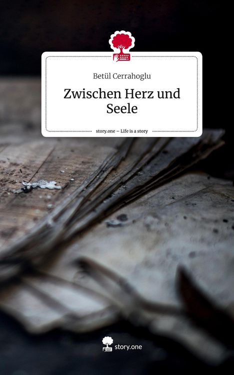 Betül Cerrahoglu: Zwischen Herz und Seele. Life is a Story - story.one, Buch