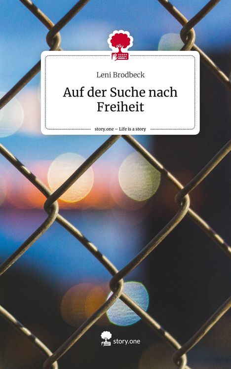 Leni Brodbeck: Auf der Suche nach Freiheit. Life is a Story - story.one, Buch