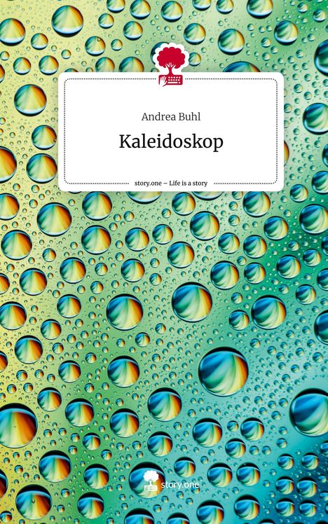 Andrea Buhl: Kaleidoskop. Life is a Story - story.one, Buch