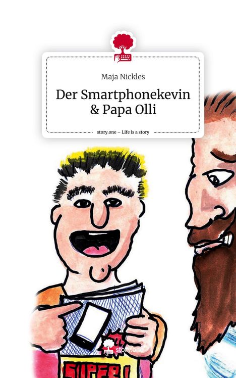 Maja Nickles: Der Smartphonekevin &amp; Papa Olli. Life is a Story - story.one, Buch