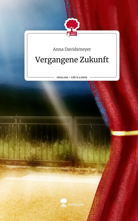 Anna Davidsmeyer: Vergangene Zukunft. Life is a Story - story.one, Buch