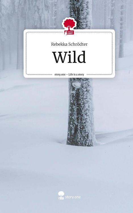 Rebekka Schrödter: Wild. Life is a Story - story.one, Buch