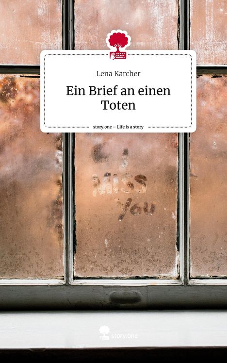 Lena Karcher: Ein Brief an einen Toten. Life is a Story - story.one, Buch